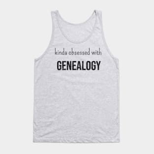 Kinda obsessed with genealogy Tank Top